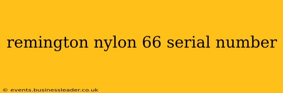 remington nylon 66 serial number