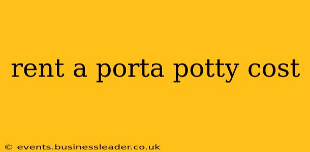 rent a porta potty cost