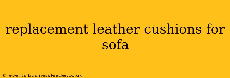 replacement leather cushions for sofa