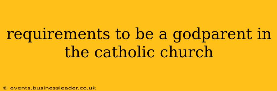 requirements to be a godparent in the catholic church