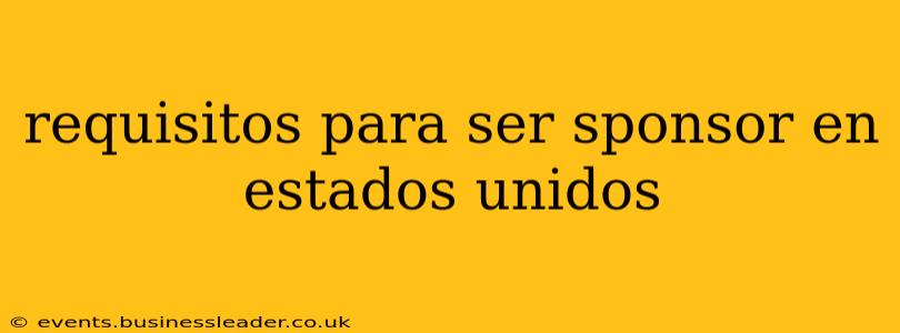 requisitos para ser sponsor en estados unidos