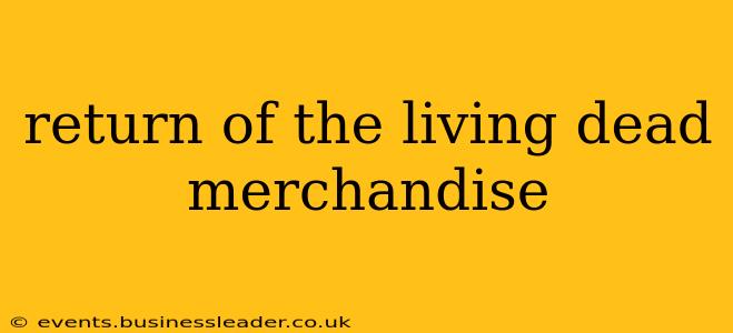 return of the living dead merchandise