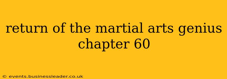 return of the martial arts genius chapter 60 return of the martial arts genius chapter 60