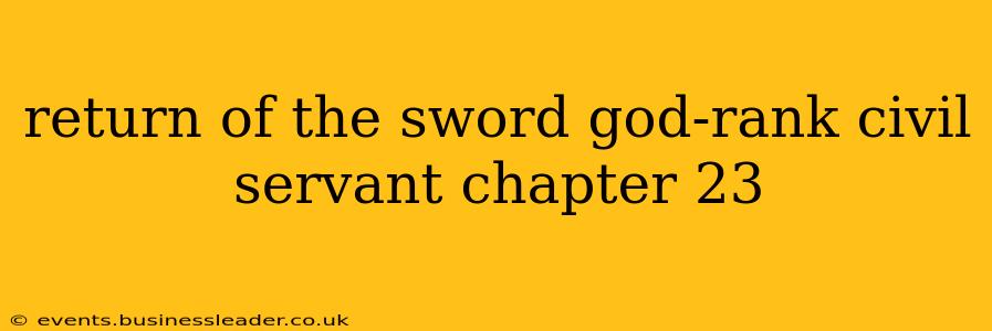 return of the sword god-rank civil servant chapter 23