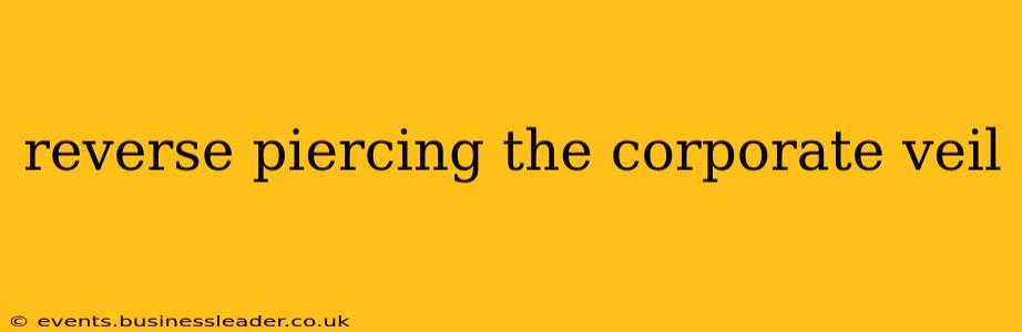 reverse piercing the corporate veil