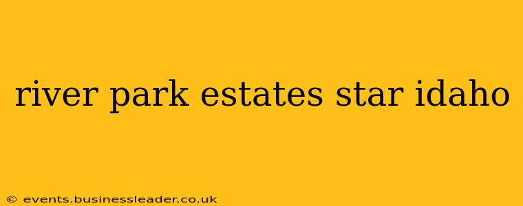river park estates star idaho