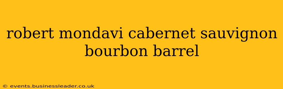 robert mondavi cabernet sauvignon bourbon barrel