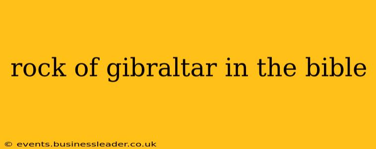 rock of gibraltar in the bible