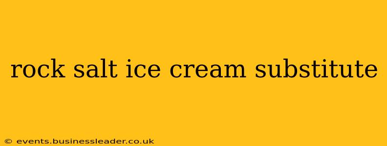 rock salt ice cream substitute