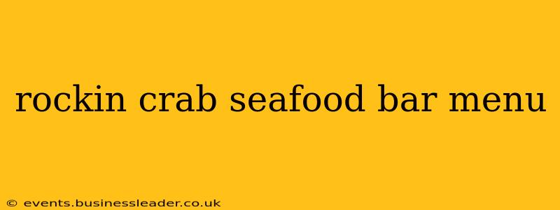 rockin crab seafood bar menu