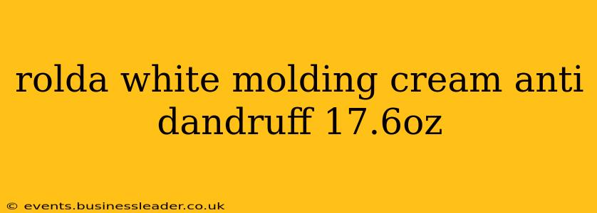 rolda white molding cream anti dandruff 17.6oz