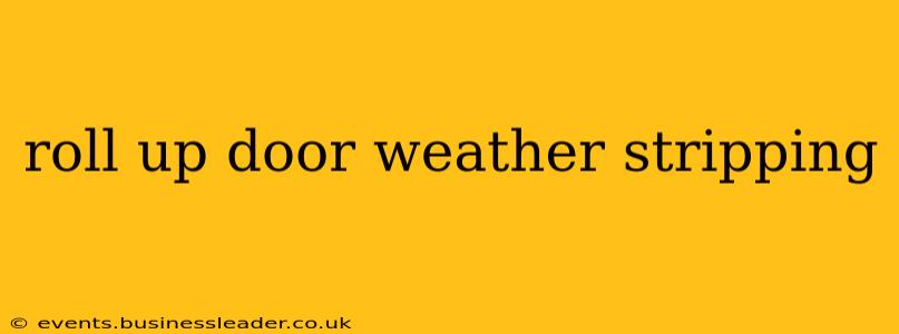 roll up door weather stripping