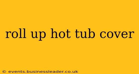 roll up hot tub cover