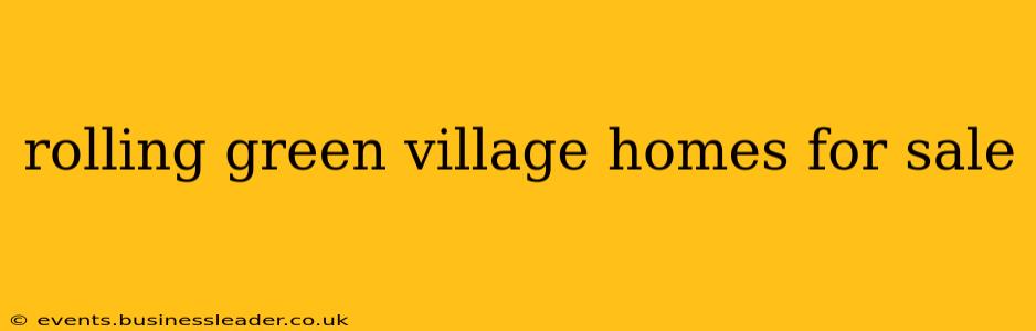 rolling green village homes for sale