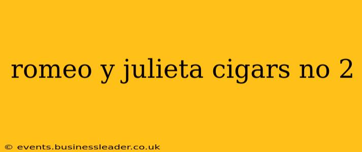 romeo y julieta cigars no 2