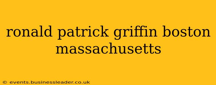 ronald patrick griffin boston massachusetts