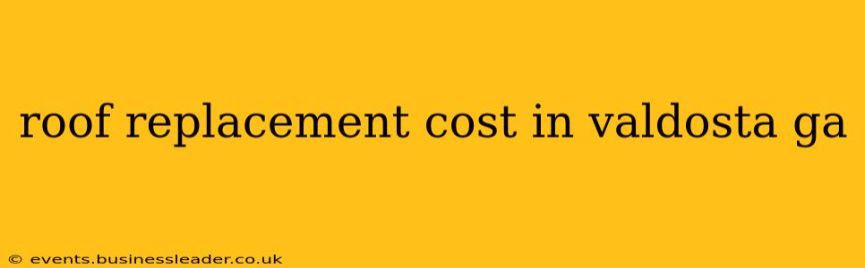roof replacement cost in valdosta ga