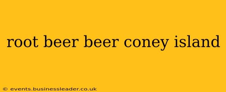 root beer beer coney island