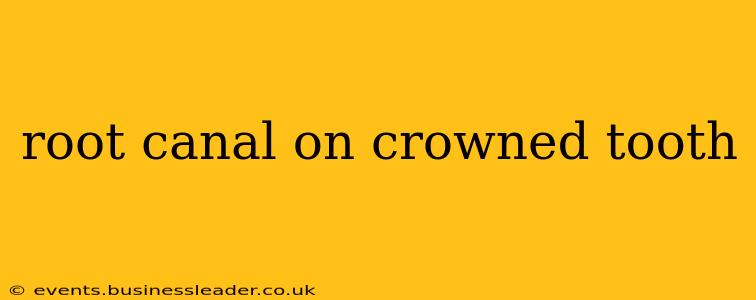 root canal on crowned tooth