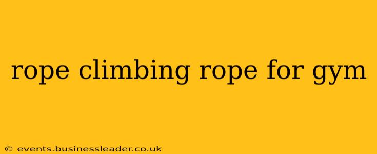 rope climbing rope for gym