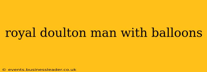 royal doulton man with balloons