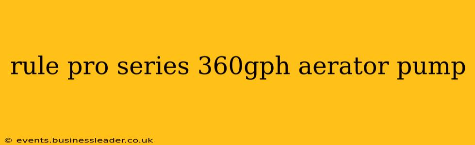 rule pro series 360gph aerator pump