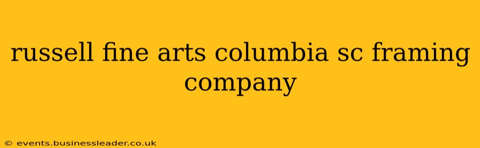 russell fine arts columbia sc framing company