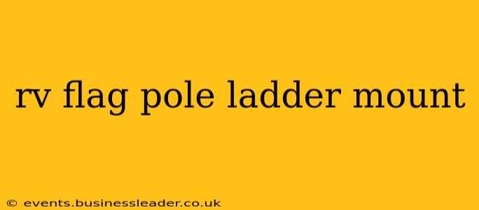 rv flag pole ladder mount