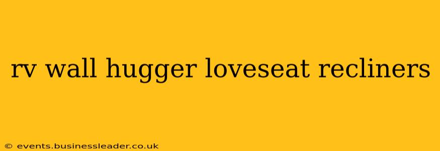 rv wall hugger loveseat recliners
