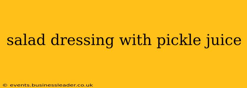 salad dressing with pickle juice