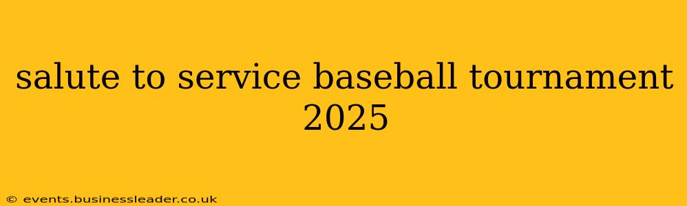 salute to service baseball tournament 2025