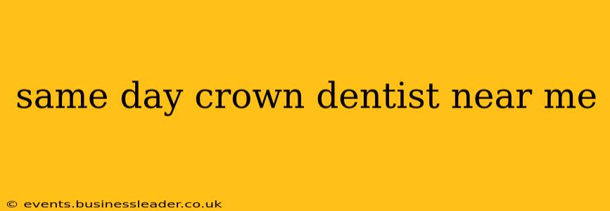 same day crown dentist near me