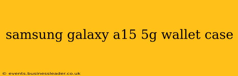 samsung galaxy a15 5g wallet case