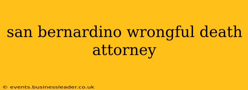 san bernardino wrongful death attorney