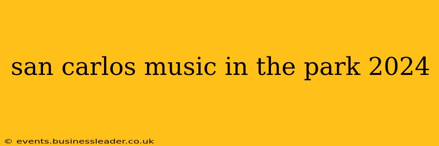 san carlos music in the park 2024