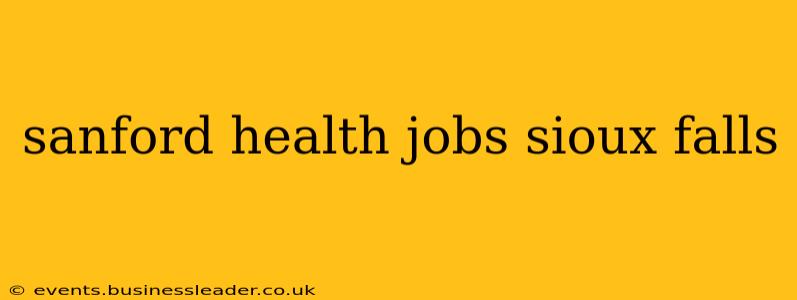 sanford health jobs sioux falls