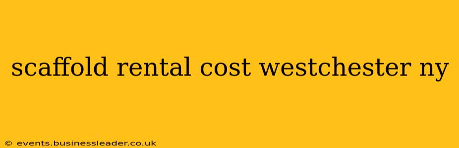 scaffold rental cost westchester ny