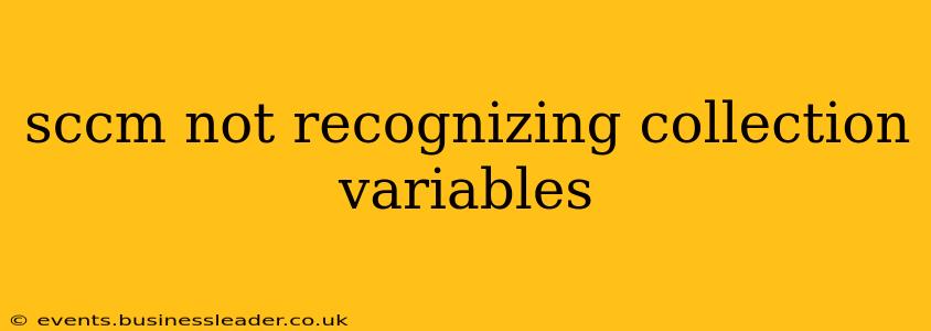 sccm not recognizing collection variables