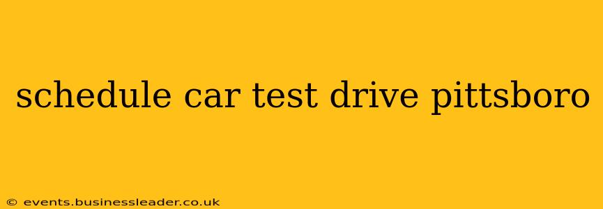 schedule car test drive pittsboro