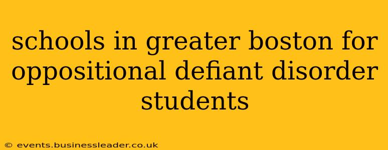 schools in greater boston for oppositional defiant disorder students