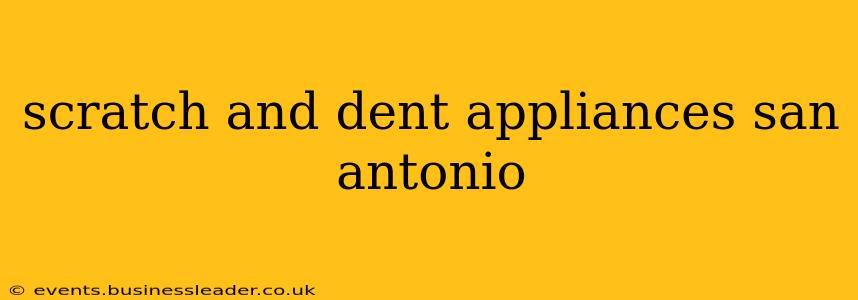 scratch and dent appliances san antonio