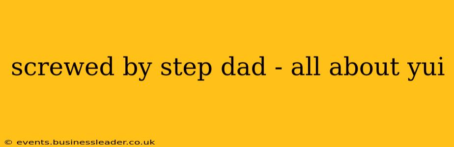 screwed by step dad - all about yui screwed by step dad - all about yui