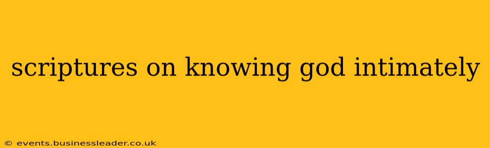 scriptures on knowing god intimately