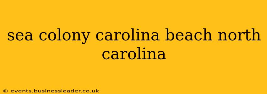 sea colony carolina beach north carolina