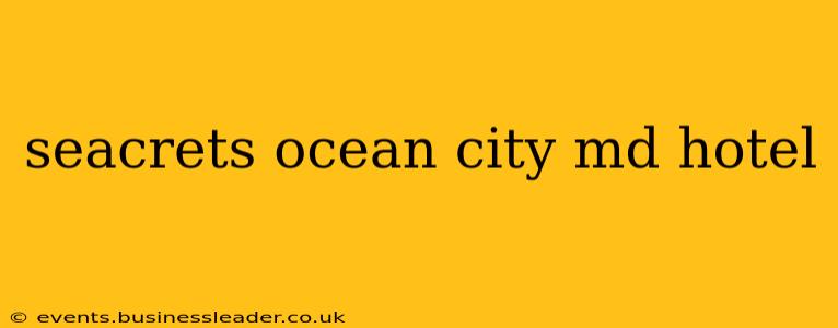 seacrets ocean city md hotel
