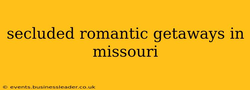 secluded romantic getaways in missouri