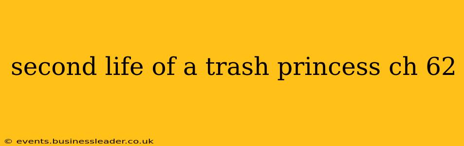 second life of a trash princess ch 62