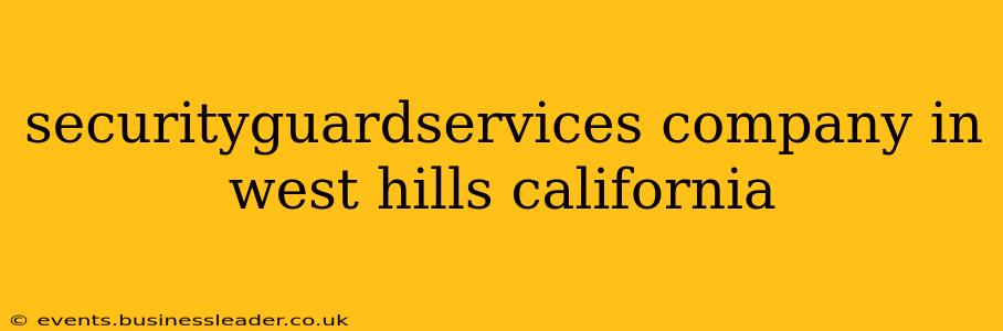 securityguardservices company in west hills california
