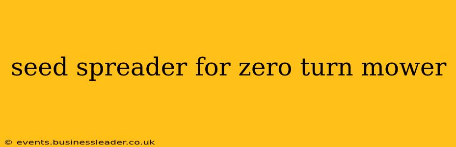 seed spreader for zero turn mower