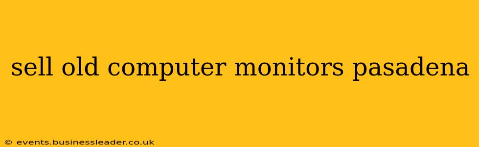sell old computer monitors pasadena